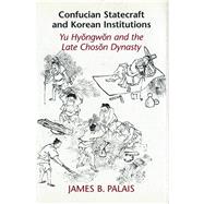 Confucian Statecraft and Korean Institutions
