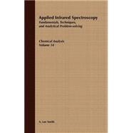 Applied Infrared Spectroscopy Fundamentals Techniques and Analytical Problem-Solving