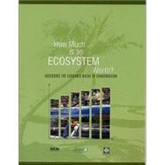 How Much is an Ecosystem Worth? Assessing the Economic Value of Conservation