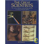 The Great Scientists: Story of Science Told Through the Lives of Twelve Landmark Figures
