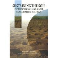 Sustaining the Soil: Indigenous Soil and Water Conservation in Africa