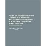Notes on the History of the College for Women of Western Reserve University for Its First Twenty-five Years, 1888-1913