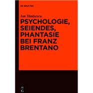 Seiendes, Empfindung, Phantasie Bei Franz Brentano