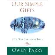 Our Simple Gifts : Civil War Christmas Tales