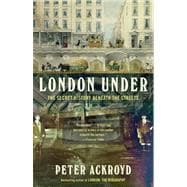 London Under The Secret History Beneath the Streets
