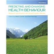 EBOOK: Predicting and Changing Health Behaviour: Research and Practice with Social Cognition Models
