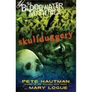 The Bloodwater Mysteries: Skullduggery