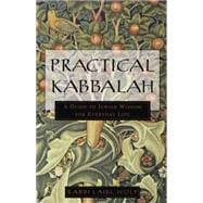 Practical Kabbalah A Guide to Jewish Wisdom for Everyday Life