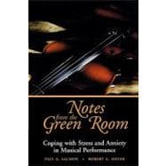 Notes from the Green Room Coping with Stress and Anxiety in Musical Performance