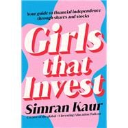 Girls That Invest Your Guide to Financial Independence through Shares and Stocks,9781119893783