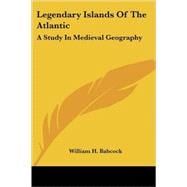 Legendary Islands of the Atlantic: A Study in Medieval Geography