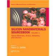 Silicon Nanomaterials Sourcebook: Hybrid Materials, Arrays, Networks, and Devices, Volume Two