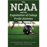 The NCAA and the Exploitation of College Profit-Athletes