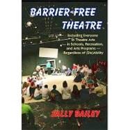 Barrier-Free Theatre: Including Everyone in Theatre Arts- in Schools, Recreation, and Arts Programs-- Regardless of (Dis)ability,9781882883783