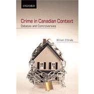 Crime in Canadian Context Debates and Controversies
