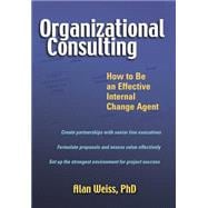 Organizational Consulting How to Be an Effective Internal Change Agent