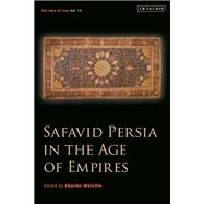 Safavid Persia in the Age of Empires