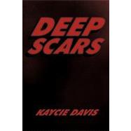 Deep Scars : The Autobiography of Kaycie Davis