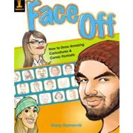 Face Off : How to Draw Amazing Caricatures and Comic Portraits