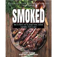 Smoked How to Flavor, Cure and Prepare Meat, Seafood, Vegetables, Fruit and More