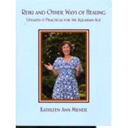 Reiki and Other Ways of Healing: Updated & Practical for the Aquarian Age