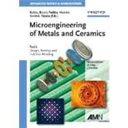 Microengineering of Metals and Ceramics Set: Part I: Design, Tooling, and Injection Molding. Part II: Special Replication Techniques, Automation, and Properties, 2 Volume Set