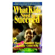 What Kids Need to Succeed : Proven, Practical Ways to Raise Good Kids