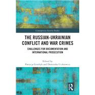 The Russian-Ukrainian Conflict and War Crimes
