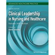 Clinical Leadership in Nursing and Healthcare: Values into Action