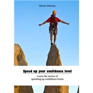 Speed Up Your Confidence Level: Learn the Tactics of Speeding Up Confidence Levels