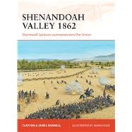 Shenandoah Valley 1862 Stonewall Jackson outmaneuvers the Union
