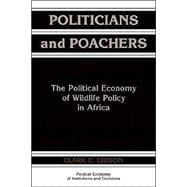 Politicians and Poachers: The Political Economy of Wildlife Policy in Africa