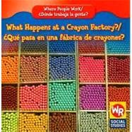 What Happens at a Crayon Factory? : ¿Qué Pasa en una Fábrica de Crayones?