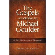The Gospels According to Michael Goulder A North American Response