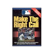 Make the Right Call Mlb: Major League Baseball's Offl Rules and Interpretations Plus