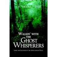 Walkin' with the Ghost Whisperers : Lore and Legends of the Appalachian Trail