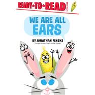 We Are All Ears Ready-to-Read Level 1