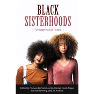 Black Sisterhoods: Paradigms and Praxis