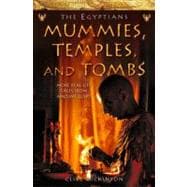 The Egyptians: Mummies, Temples and Tombs; More Real-Life Tales from Ancient Egypt