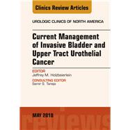 Current Management of Invasive Bladder and Upper Tract Urothelial Cancer