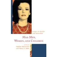 Mad Men, Women, and Children Essays on Gender and Generation