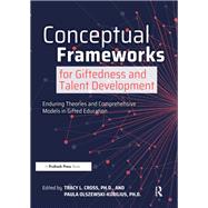 Conceptual Frameworks for Giftedness and Talent Development