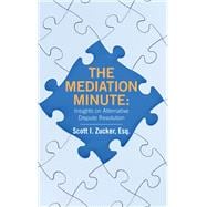 THE MEDIATION MINUTE: Insights on Alternative Dispute Resolution