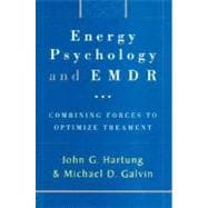 Energy Psychology and EMDR Combining Forces to Optimize Treatment