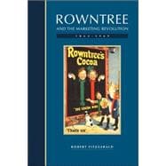 Rowntree and the Marketing Revolution, 1862â€“1969