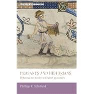 Peasants and historians Debating the medieval English Peasantry