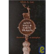 Gold-Hall & Earth-Dragon: 'Beowulf' As Metaphor