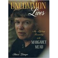 Uncommon Lives : My Lifelong Friendship with Margaret Mead,9780847693788
