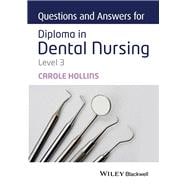 Questions and Answers for Diploma in Dental Nursing, Level 3