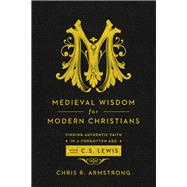 Medieval Wisdom for Modern Christians